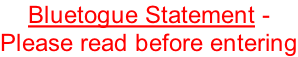 Bluetogue Statement -  Please read before entering